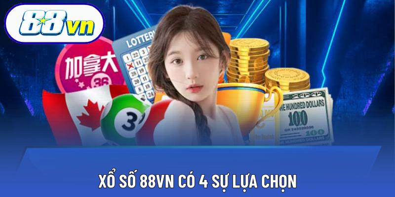 Xổ số 88VN có 4 sự lựa chọn