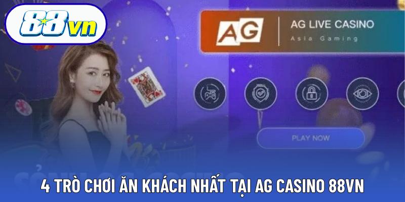 4 trò chơi ăn khách nhất tại AG Casino 88VN
