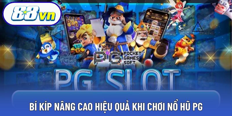 Bí kíp nâng cao hiệu quả khi chơi nổ hũ PG