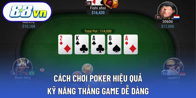 Cách Chơi Poker Hiệu Quả