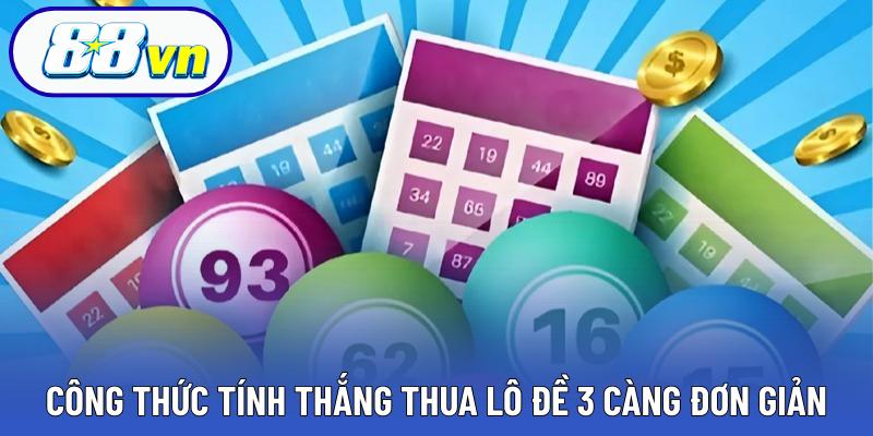 Công thức tính thắng thua lô đề 3 càng đơn giản