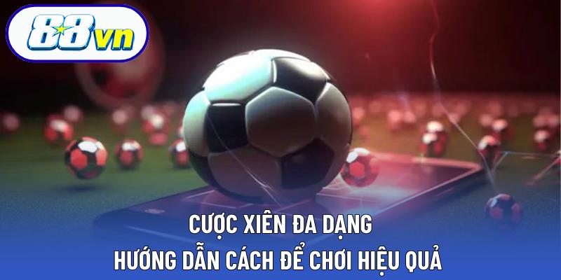 cược xiên đa dạng