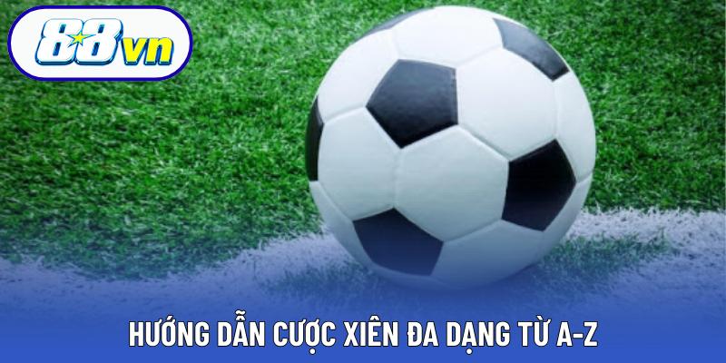 Hướng dẫn cược xiên đa dạng từ A-Z
