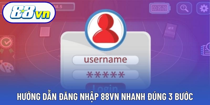 Hướng dẫn đăng nhập 88VN nhanh đúng 3 bước