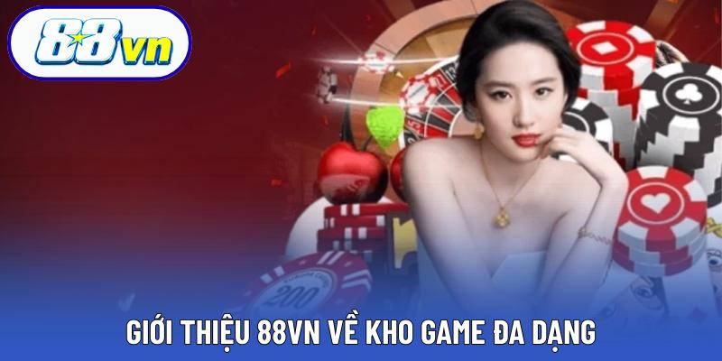 Giới thiệu 88VN về kho game đa dạng
