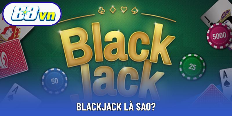 Blackjack là sao?