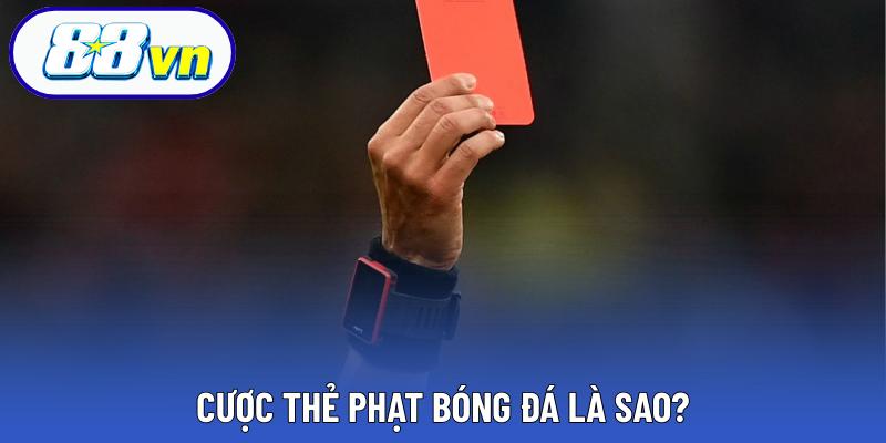 Cược thẻ phạt bóng đá là sao?