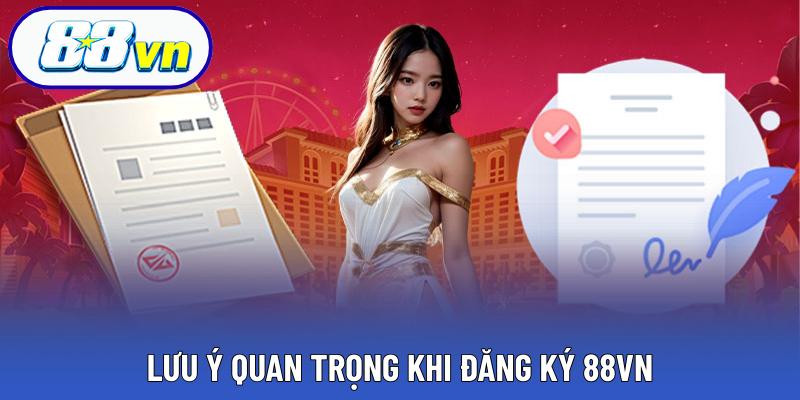 Lưu ý quan trọng khi đăng ký 88VN