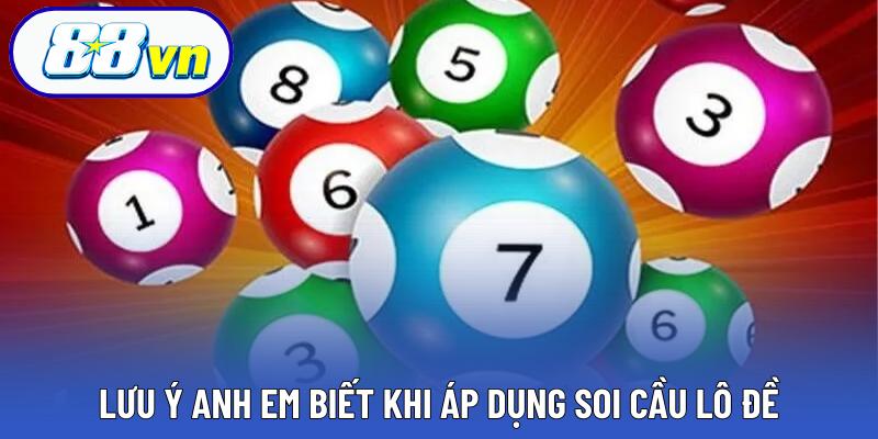 Lưu ý anh em biết khi áp dụng soi cầu lô đề