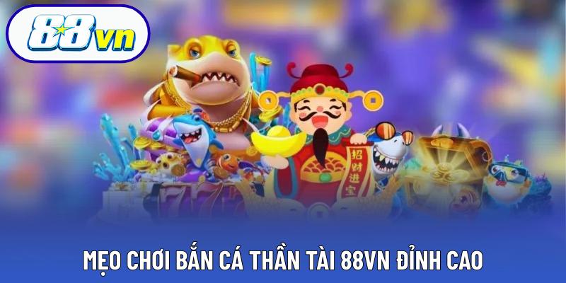 Mẹo chơi bắn cá thần tài 88VN đỉnh cao