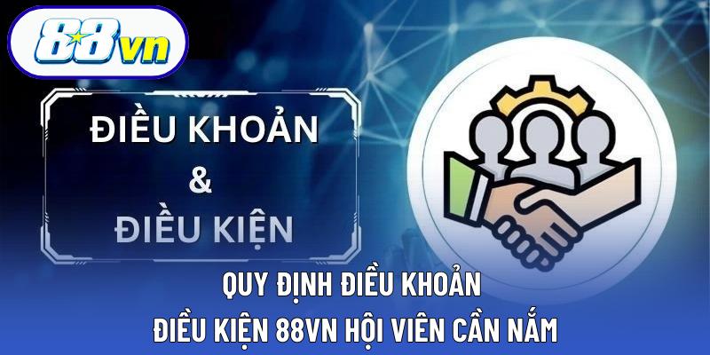 Quy định điều khoản điều kiện 88VN hội viên cần nắm