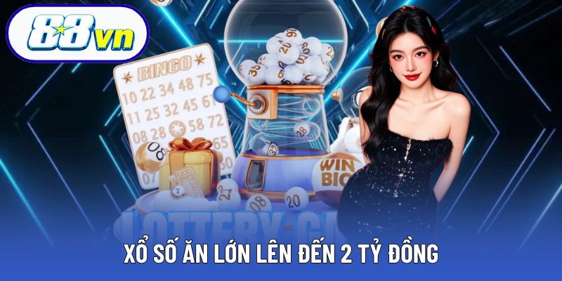 Xổ số thưởng lớn – rinh ngay giải trị giá 2 tỷ đồng