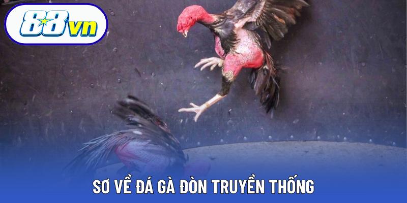 Sơ về đá gà đòn truyền thống