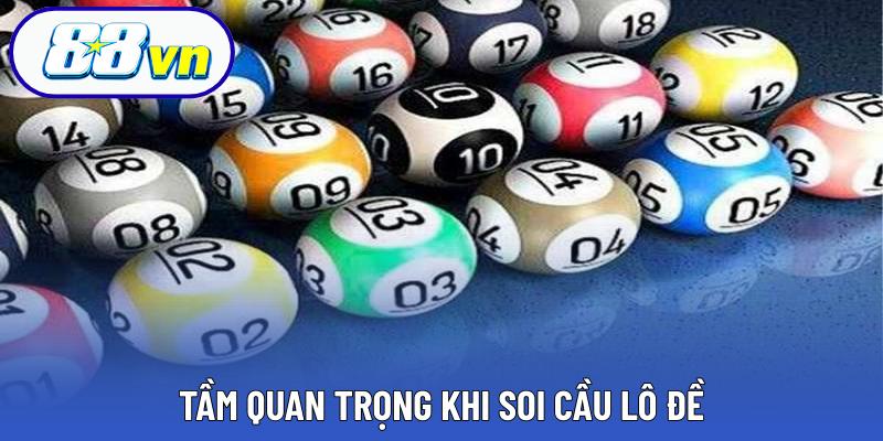 Tầm quan trọng khi soi cầu lô đề