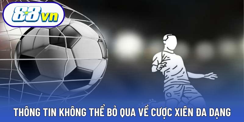 Thông tin không thể bỏ qua về cược xiên đa dạng