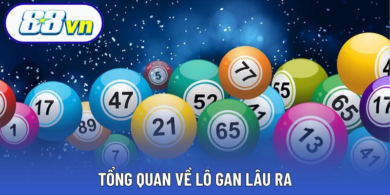 Tổng quan về lô gan lâu ra